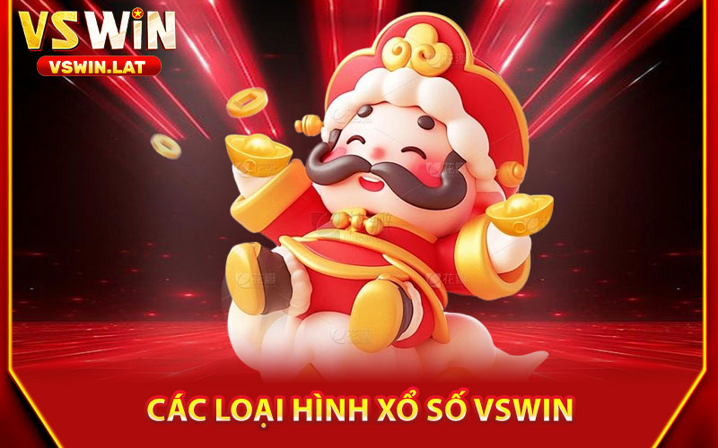 Xổ Số VSWIN – Trực Tiếp Kết Quả, Cơ Hội Thắng Lớn Mỗi Ngày 1 Các Loại Hình Xổ Số VSWIN