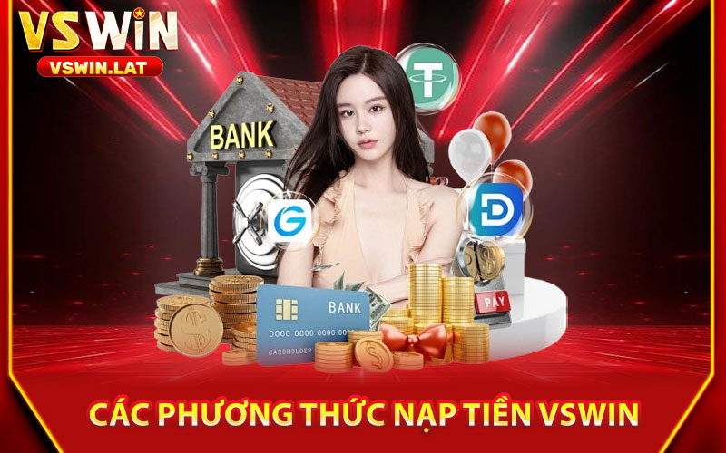 Nạp Tiền VSWIN – Giao Dịch Nhanh Chóng, Thưởng Liền Tay 2 Các Phương Thức Nạp Tiền VSWIN