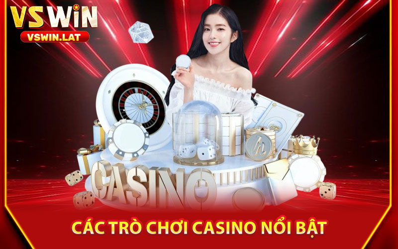 Các Trò Chơi Casino Nổi Bật