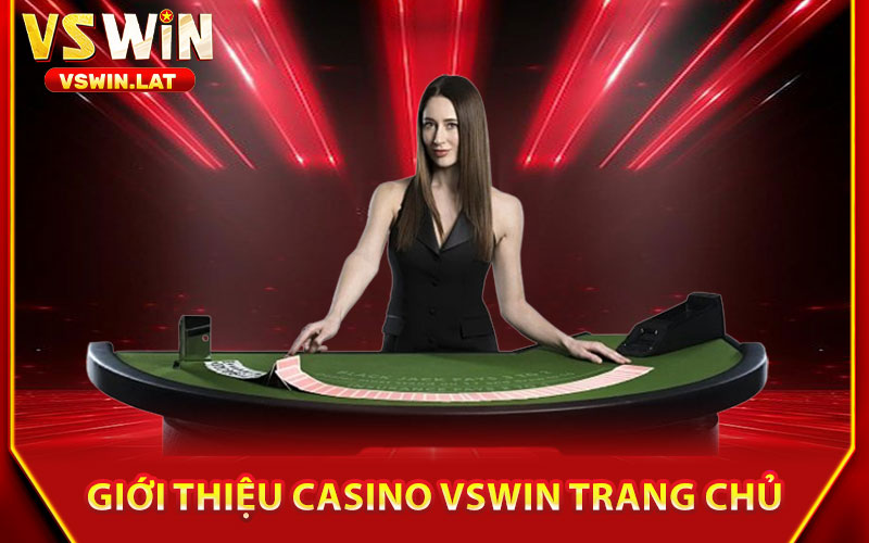 Giới thiệu Casino VSWIN Trang Chủ