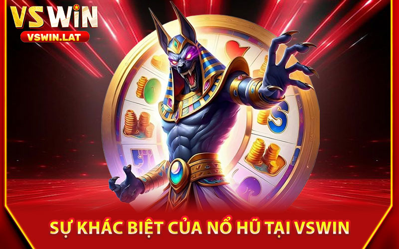 Nổ Hũ VSWIN – Trải Nghiệm Slot Online, Thắng Lớn Liền Tay 2 Sự Khác Biệt Của Nổ Hũ tại VSWIN